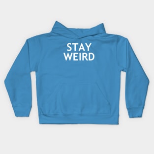 Stay Weird Kids Hoodie